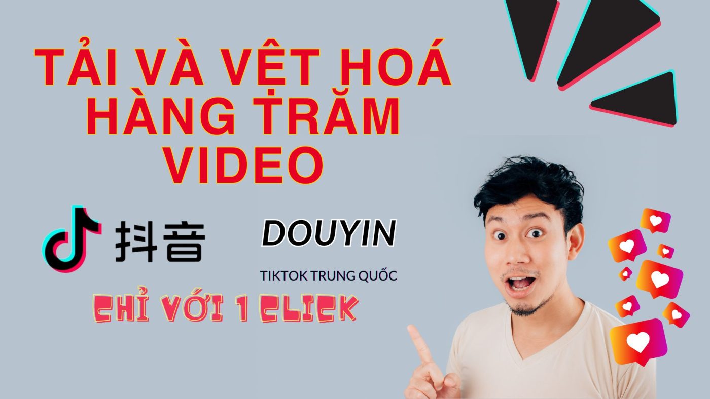 Phần Mềm Douyin Việt Hoá – Tải Video, Dịch Sub & Lồng Tiếng Chỉ Với 1 Click