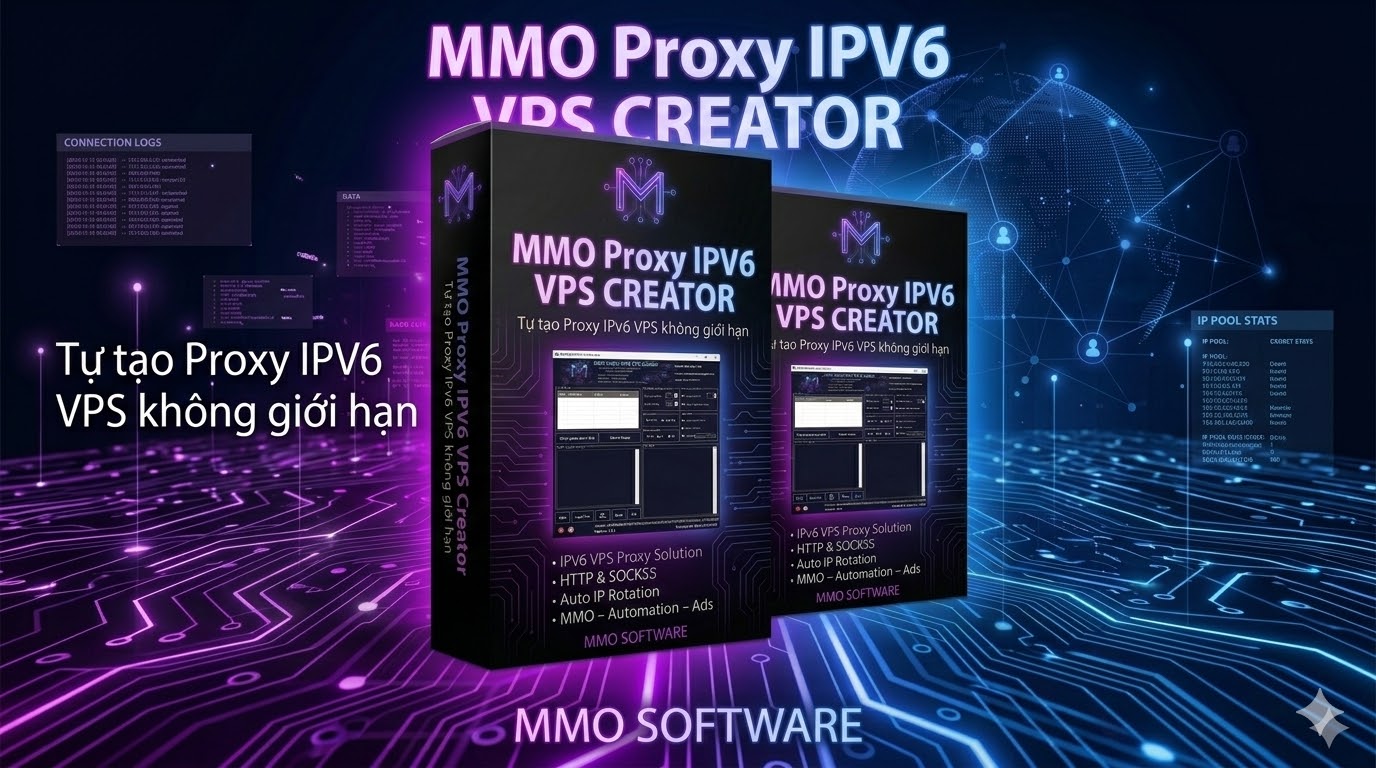 MMO Proxy IPV6 VPS Creator – Giải Pháp Tạo Proxy IPv6 Miễn Phí Không Giới Hạn Từ VPS Cho MMO