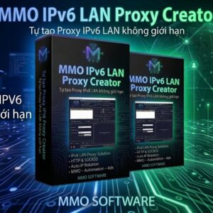 MMO IPv6 LAN Proxy Creator – Giải Pháp Tạo Proxy IPv6 Miễn Phí Không Giới Hạn Cho MMO